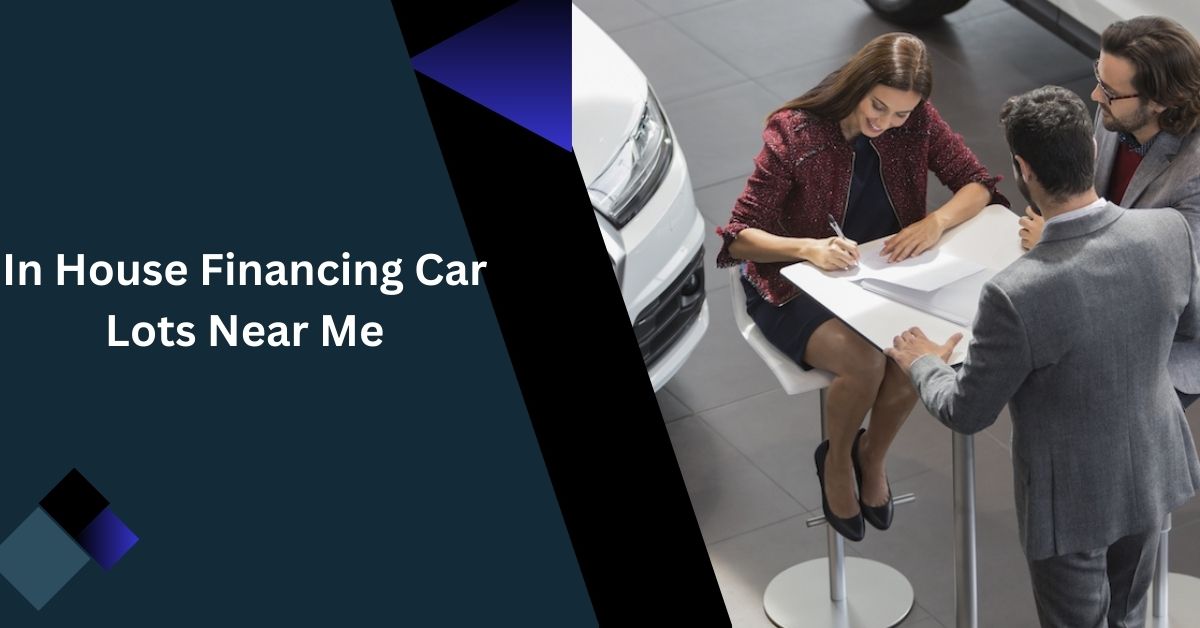 In House Financing Car Lots Near Me