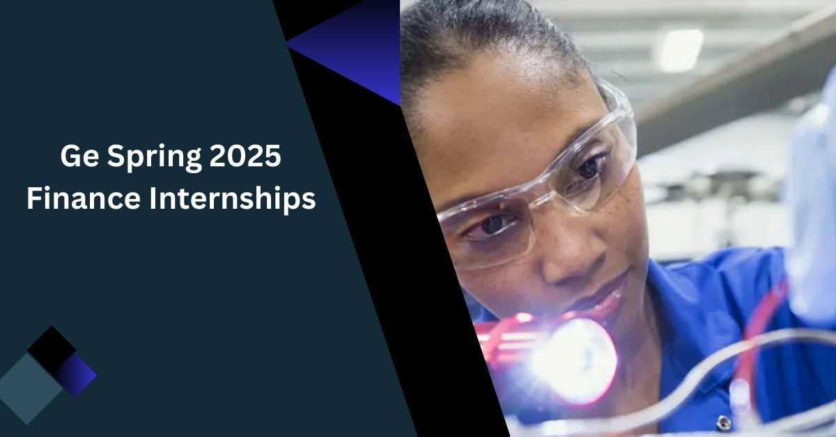 Ge Spring 2025 Finance Internships