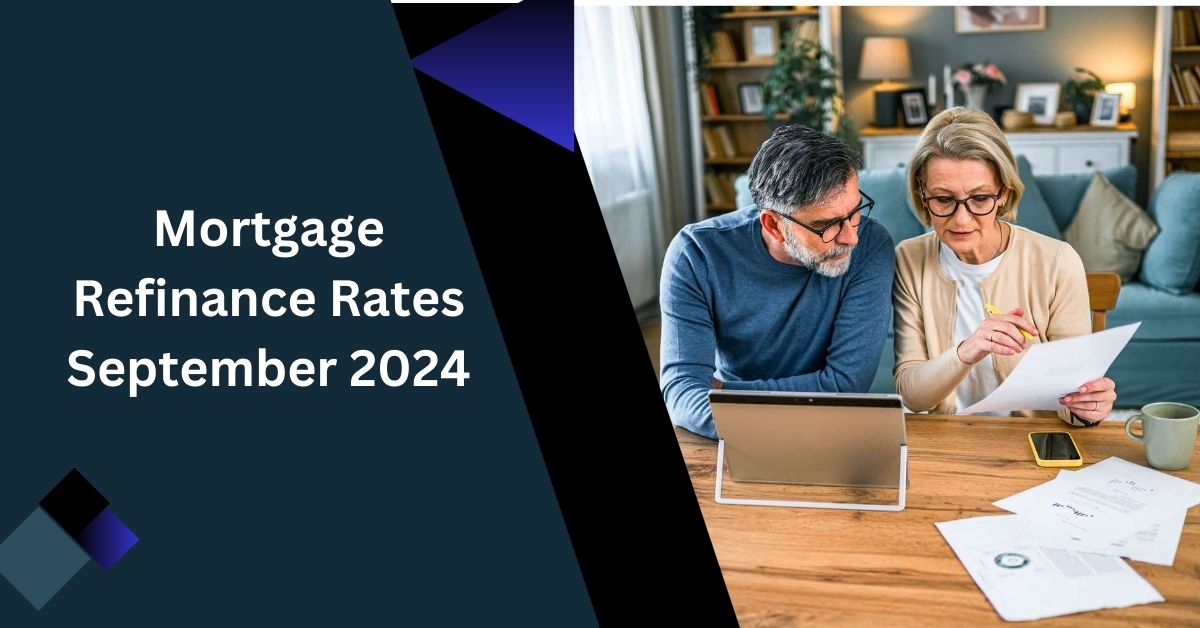 Mortgage Refinance Rates September 2024